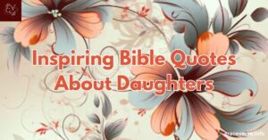 110+ Inspiring Bible Quotes About Daughters