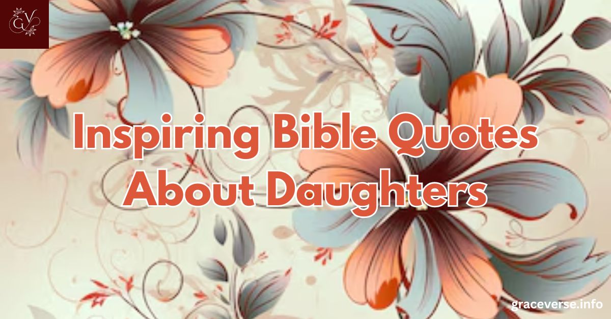 110+ Inspiring Bible Quotes About Daughters