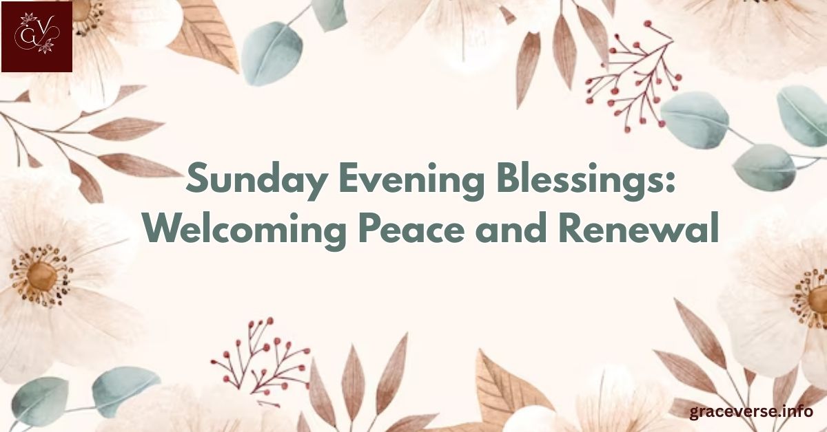 140+ Sunday Evening Blessings: Welcoming Peace and Renewal