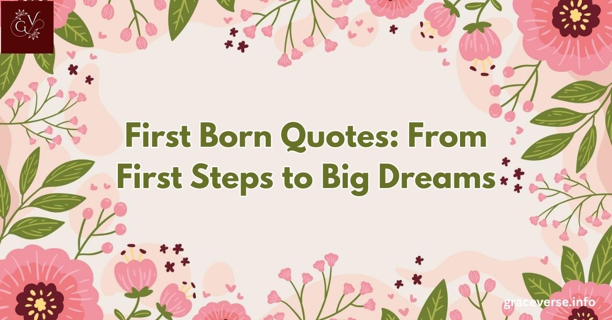 200+ First Born Quotes: From First Steps to Big Dreams