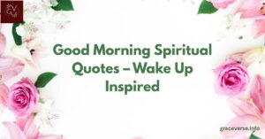200+ Good Morning Spiritual Quotes –  Wake Up Inspired
