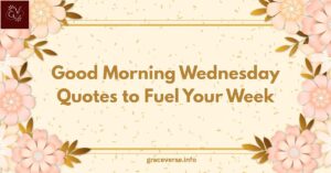 200+ Good Morning Wednesday Quotes to Fuel Your Week