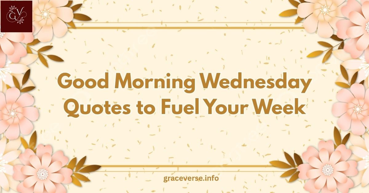 200+ Good Morning Wednesday Quotes to Fuel Your Week