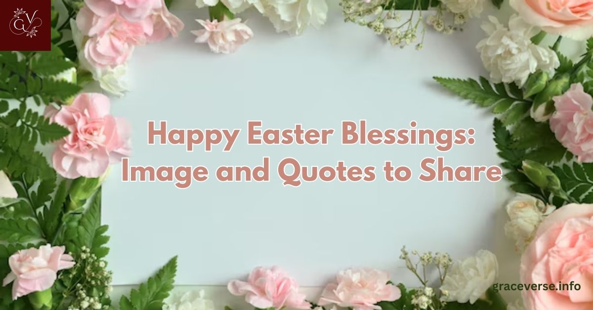 200+ Happy Easter Blessings: Image and Quotes to Share