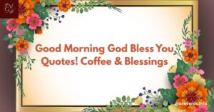 250+ Good Morning God Bless You Quotes! Coffee & Blessings