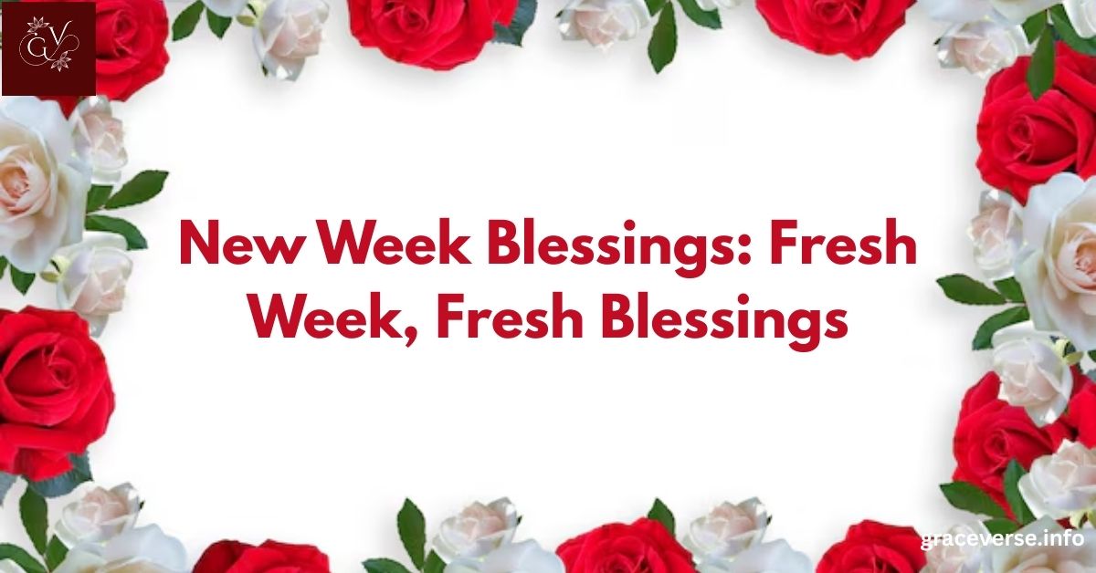 250+ New Week Blessings: Fresh Week, Fresh Blessings