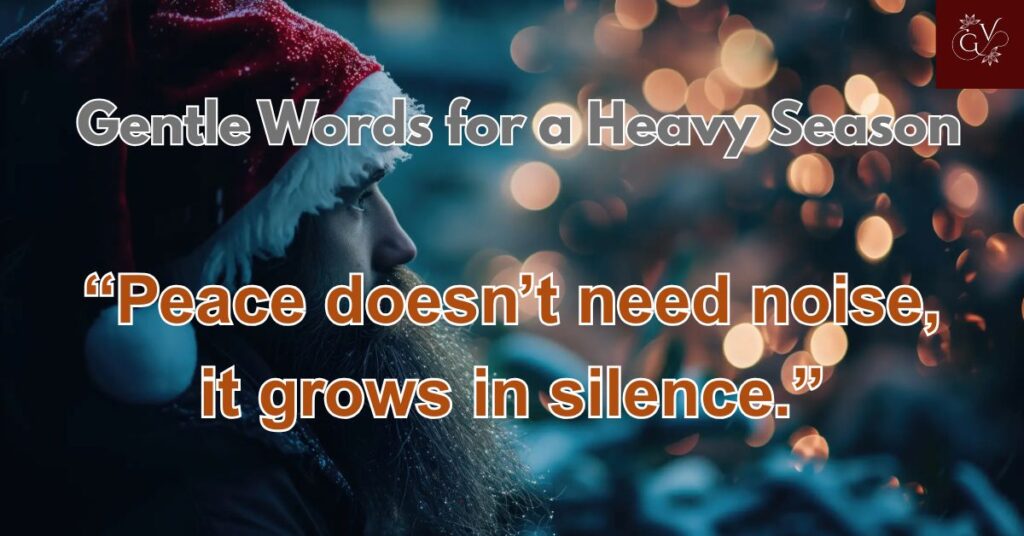 Gentle Words for a Heavy Season