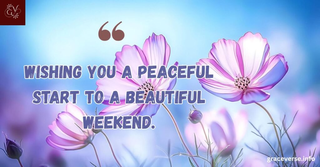 Good Morning Wishes to Start Your Weekend Right