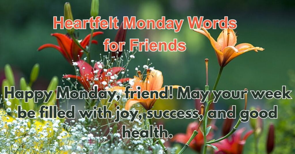 Heartfelt Monday Words for Friends