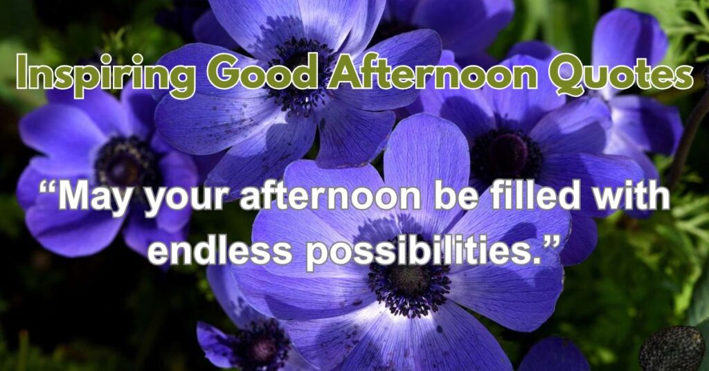 Inspiring Good Afternoon Quotes