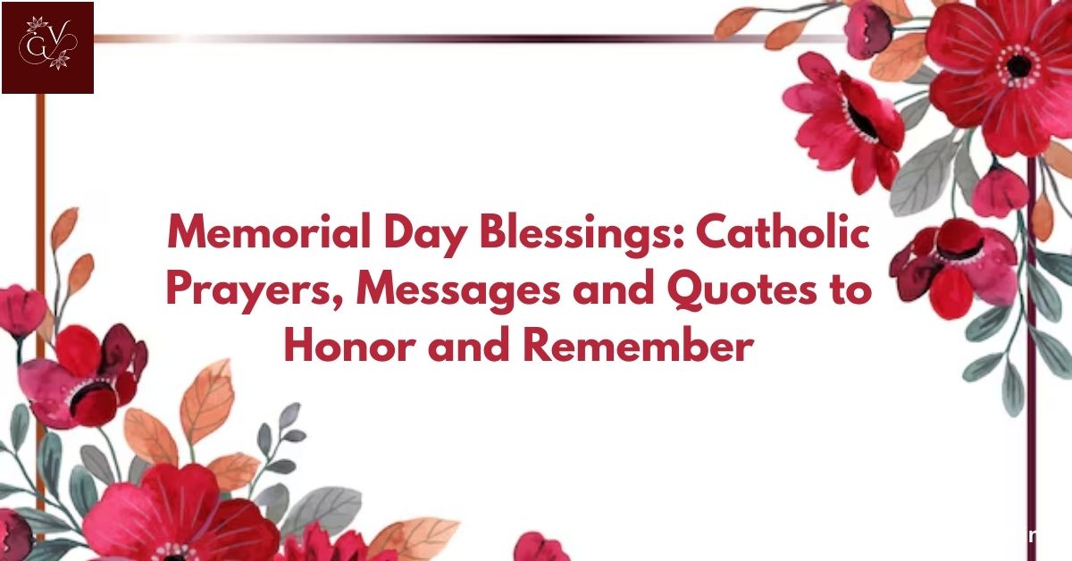 Memorial Day Blessings: Catholic Prayers, Messages and Quotes to Honor and Remember