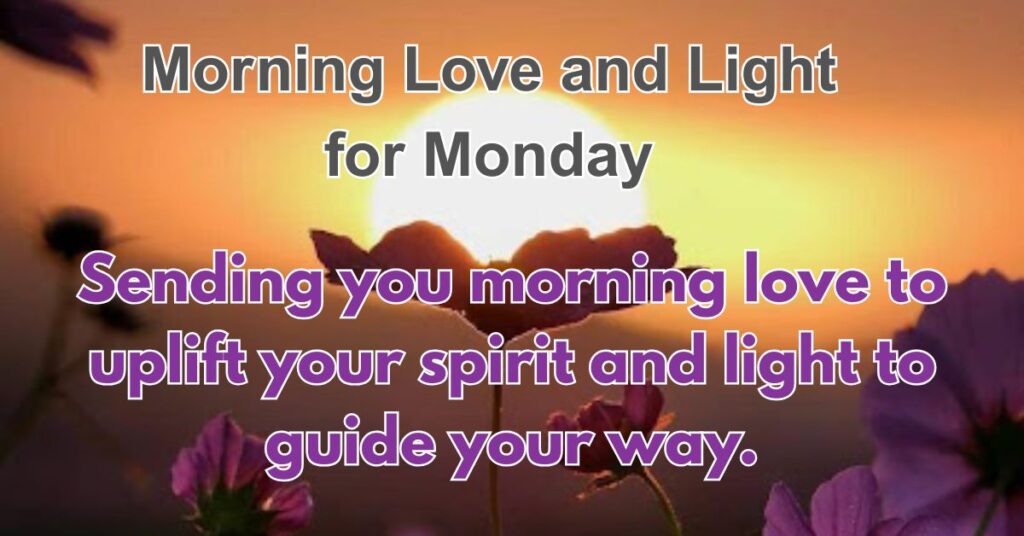 Morning Love and Light for Monday
