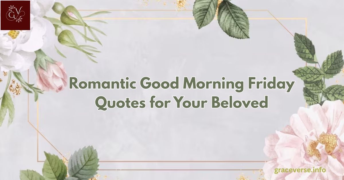 Over 150 Romantic Good Morning Friday Quotes for Your Beloved