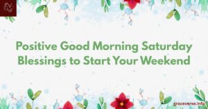 Positive Good Morning Saturday Blessings to Start Your Weekend