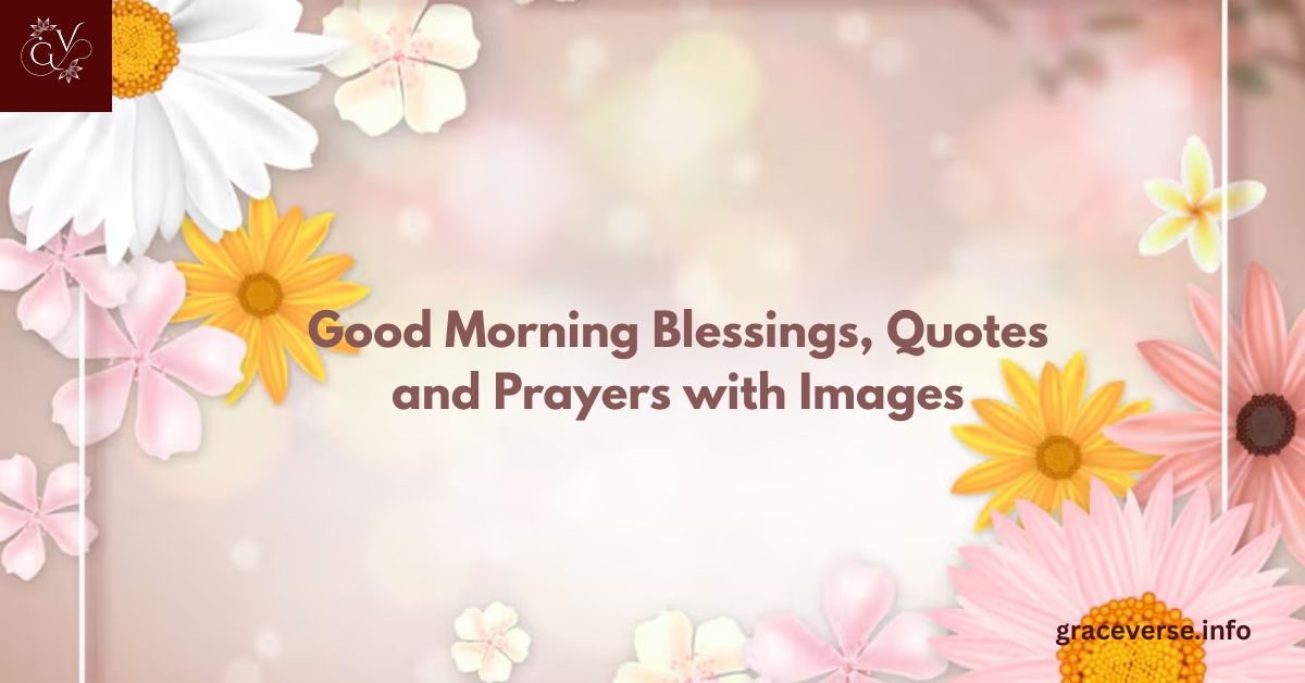 150+ Good Morning Blessings, Quotes and Prayers with Images