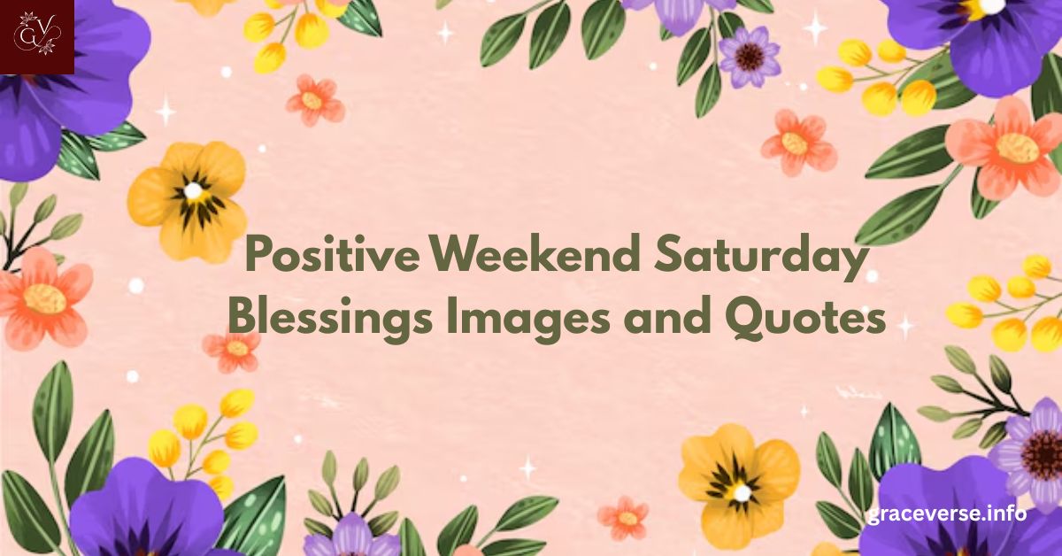 150+ Positive Weekend Saturday Blessings Images and Quotes