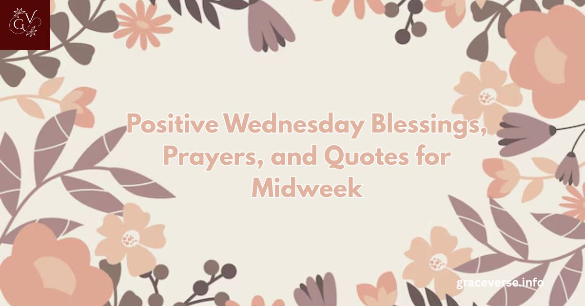 160+ Positive Wednesday Blessings, Prayers, and Quotes for Midweek