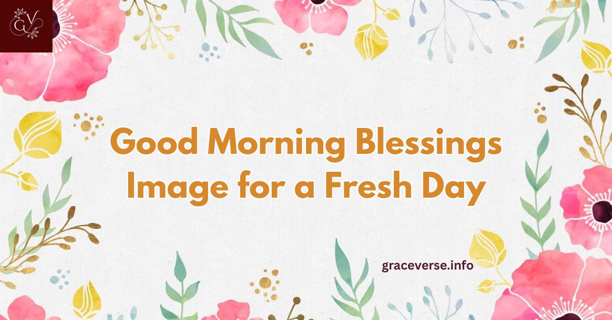 300+ Good Morning Blessings Image for a Fresh Day