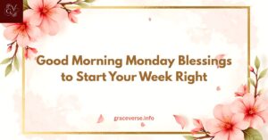 200+ Good Morning Monday Blessings to Start Your Week Right
