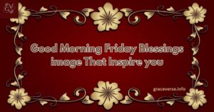 250+ Good Morning Friday Blessings image That Inspire you