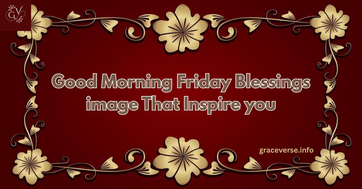 250+ Good Morning Friday Blessings image That Inspire you