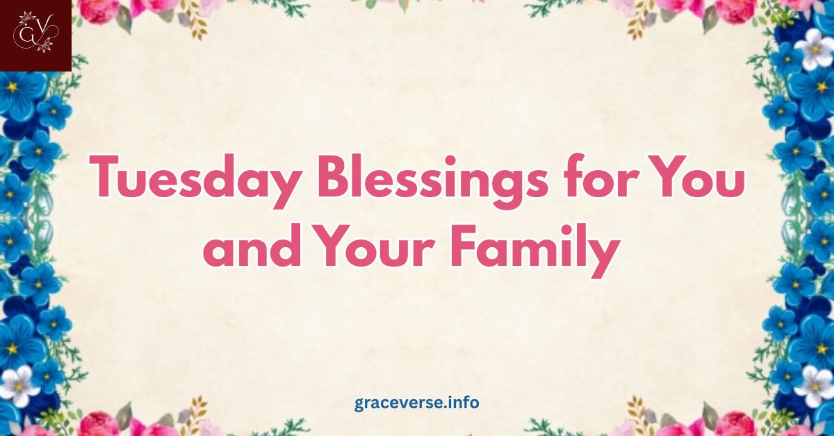 250+ Tuesday Blessings for You and Your Family