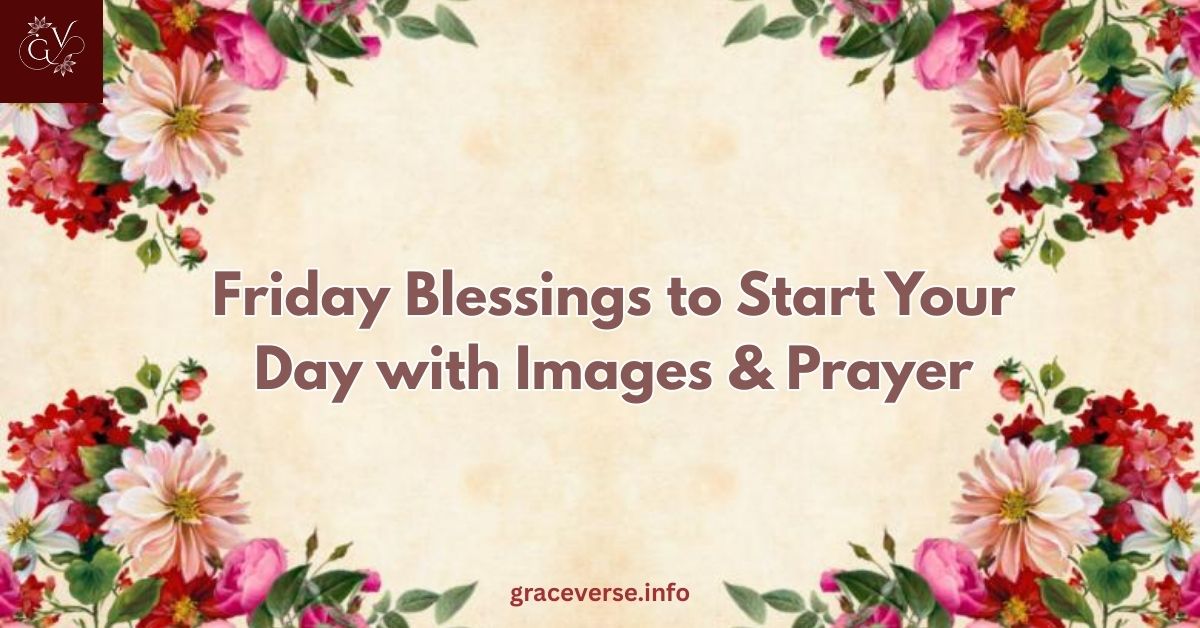 300+ Friday Blessings to Start Your Day with Images & Prayer