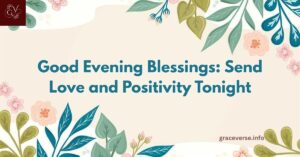 300+ Good Evening Blessings: Send Love and Positivity Tonight