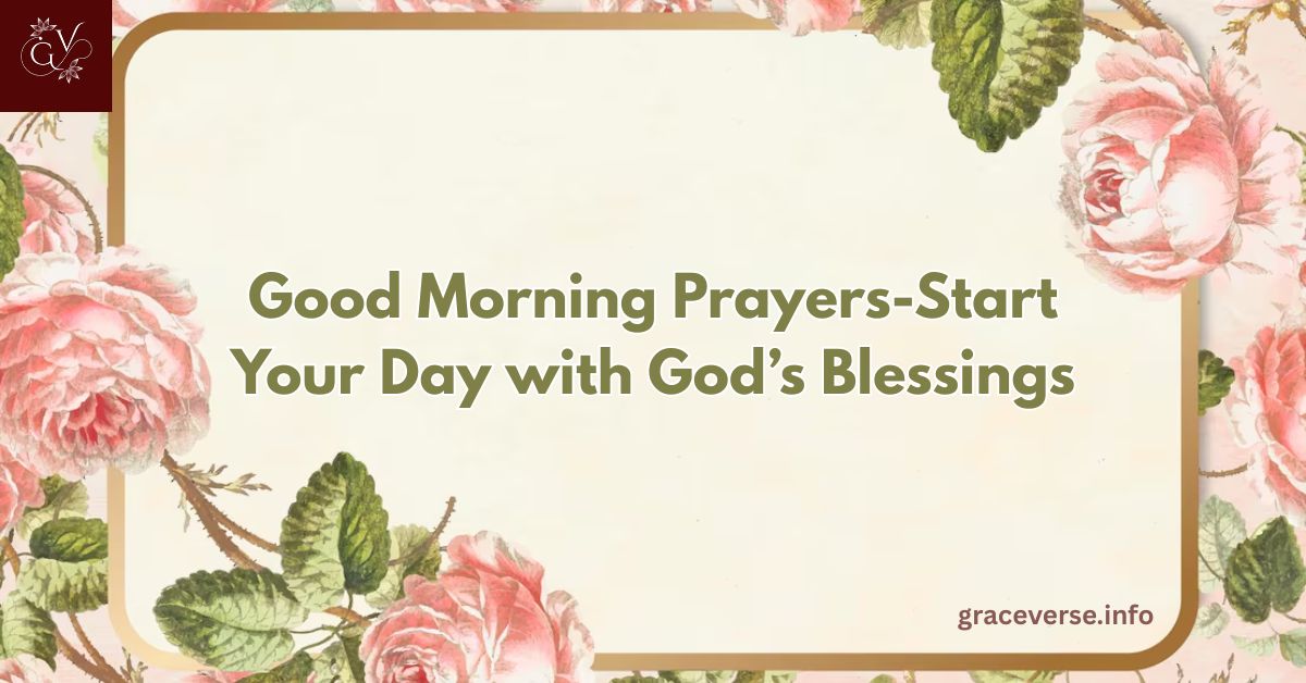 300+ Good Morning Prayers-Start Your Day with God’s Blessings