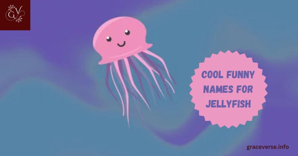 Cool Funny Names for Jellyfish