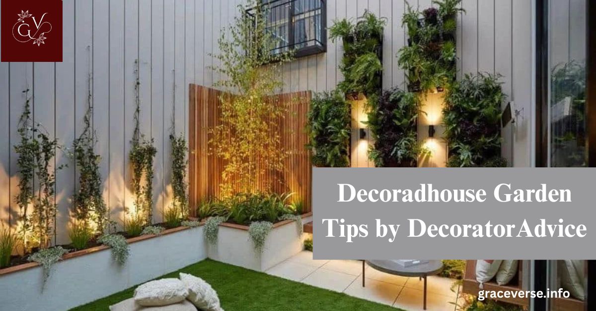 Decoradhouse Garden Tips by DecoratorAdvice: Transform Your Outdoor Space with Style