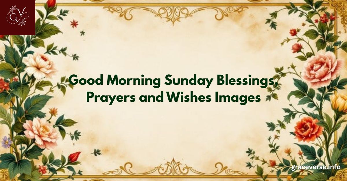 Good Morning Sunday Blessings, Prayers and Wishes Images