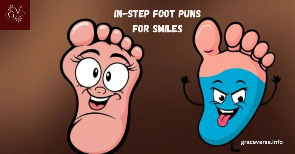 In-Step Foot Puns for Smiles