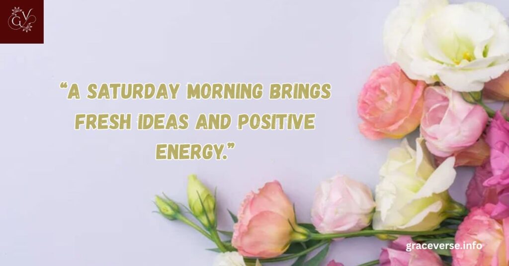 Morning Saturday Blessings to Inspire Your Weekend