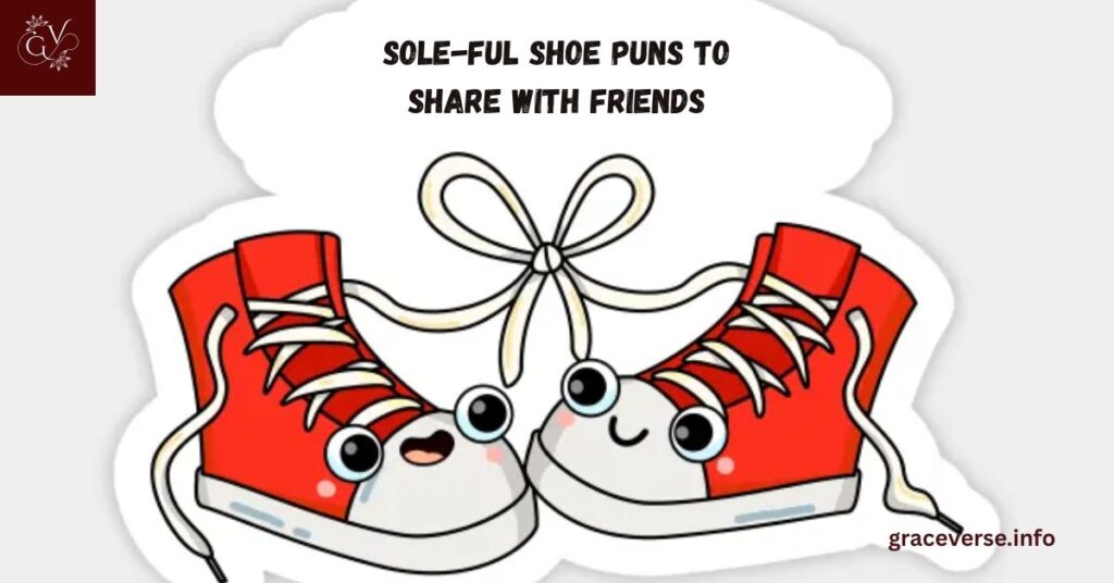 Sole-ful Shoe Puns to Share with Friends