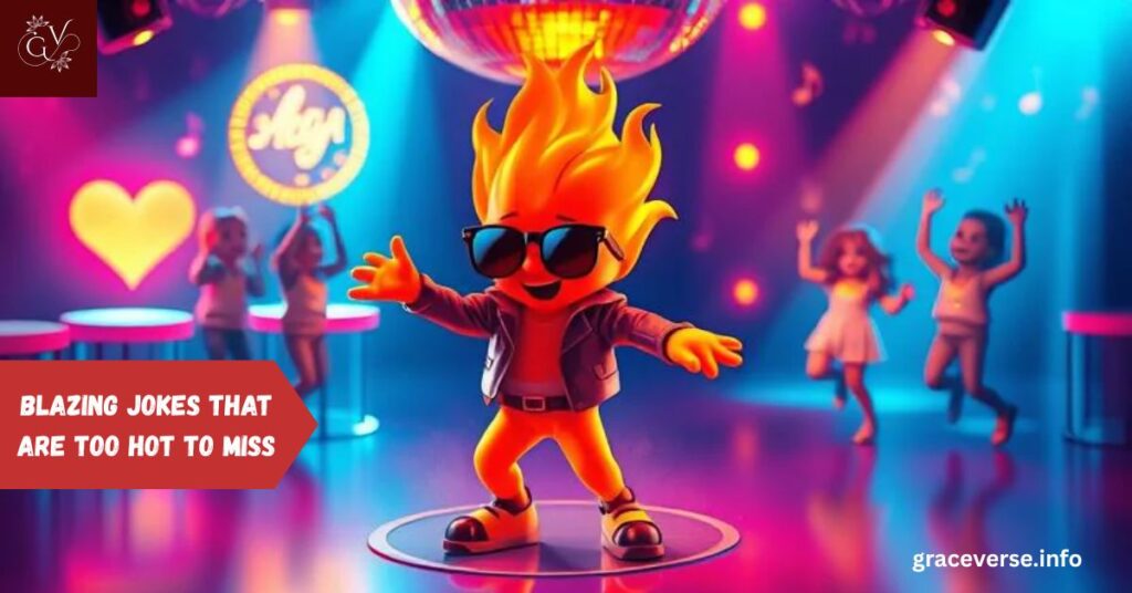 Blazing Jokes That Are Too Hot to Miss