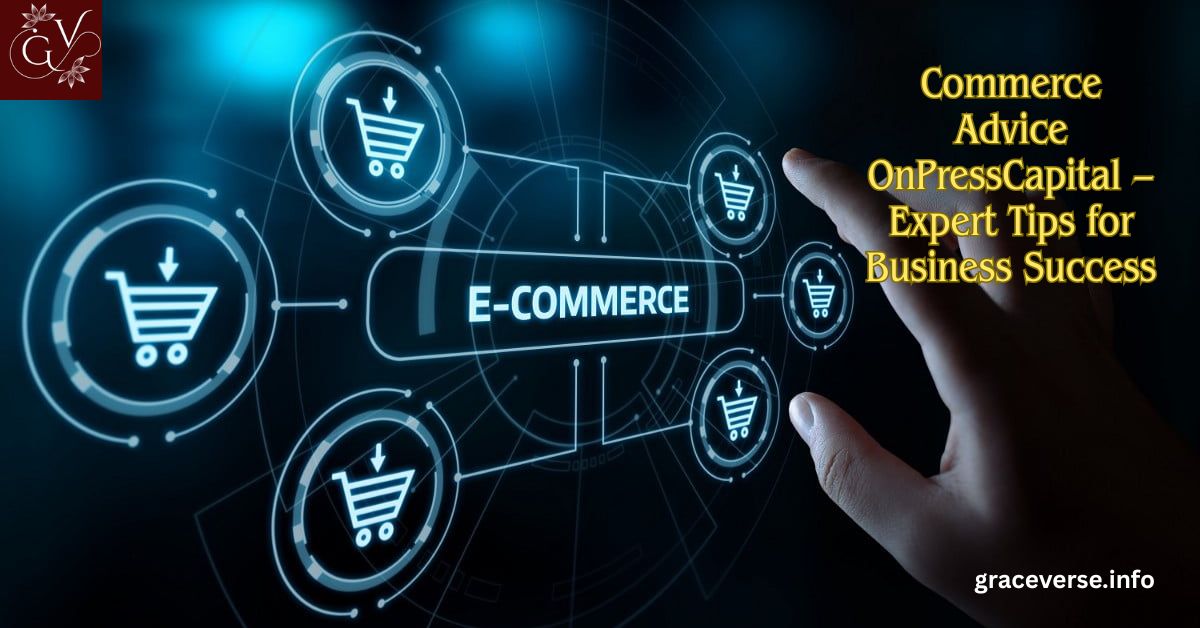 Commerce Advice OnPressCapital – Expert Tips for Business Success