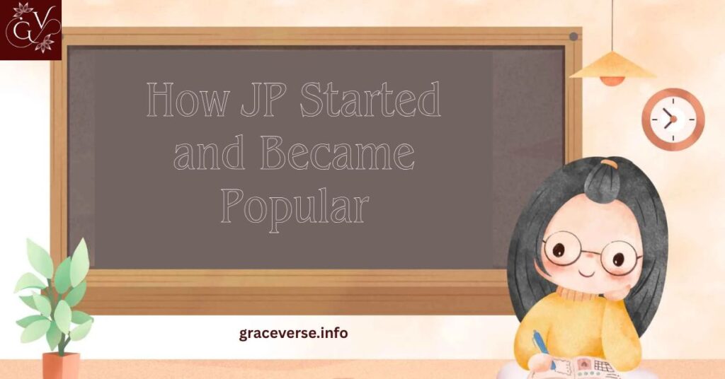 How JP Started and Became Popular