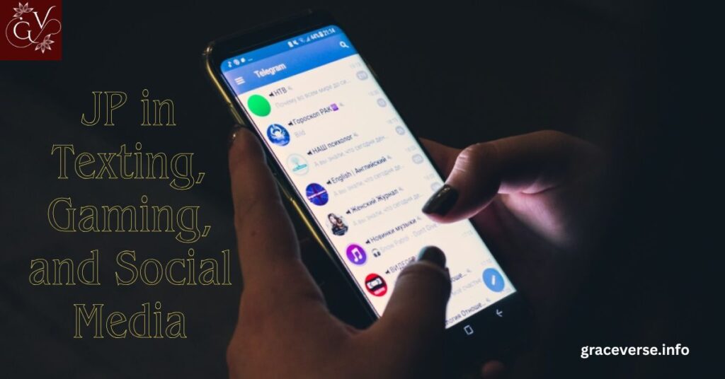 JP in Texting, Gaming, and Social Media
