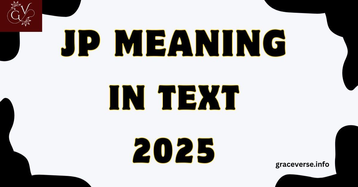 JP Meaning in Text: A Complete Guide (2025 Updated)