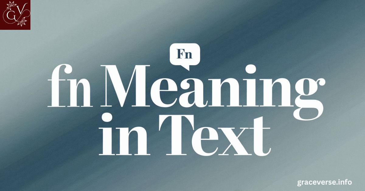FN Meaning in Text: Everything You Need to Know