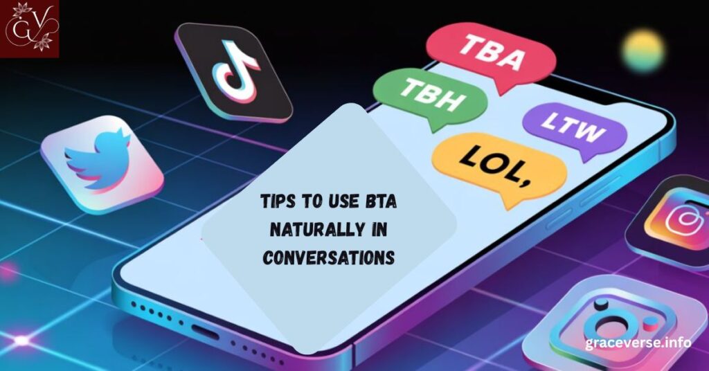 Tips to Use BTA Naturally in Conversations